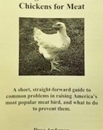 Raising Cornish-Cross Chickens for Meat: A short, straight-forward guide to common problems in raising America's most popular meat bird, and what to do to prevent them by Dave Anderson
